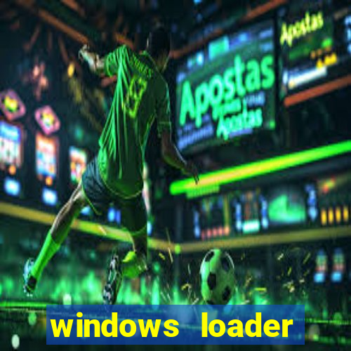 windows loader ativador windows 7